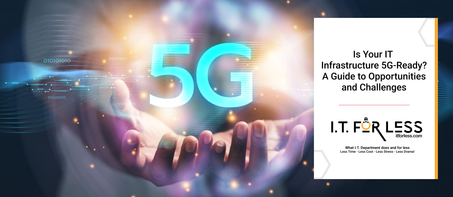 Is Your IT Infrastructure 5G-Ready? A Guide to Opportunities and Challenges