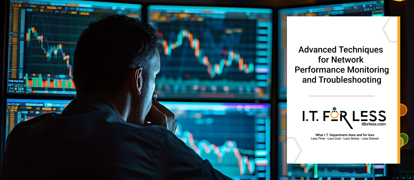 Advanced Techniques for Network Performance Monitoring and Troubleshooting