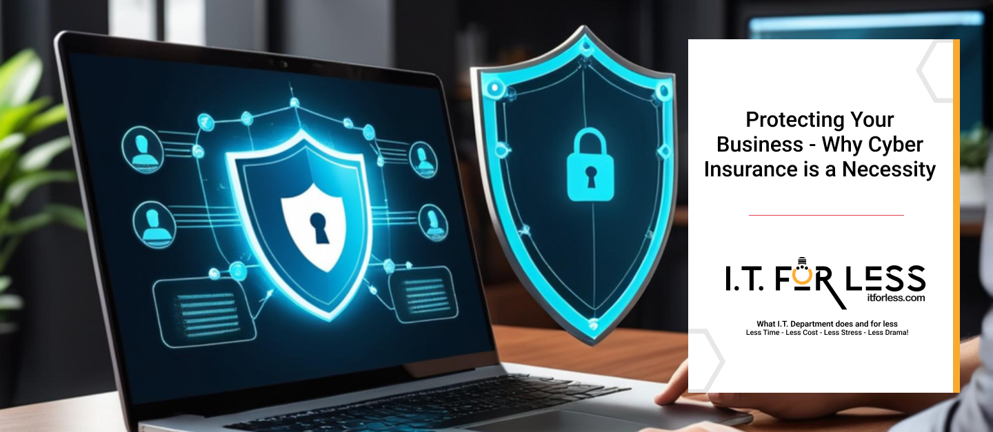 Protecting Your Business – Why Cyber Insurance is a Necessity